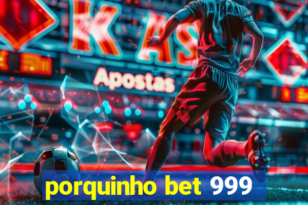 porquinho bet 999